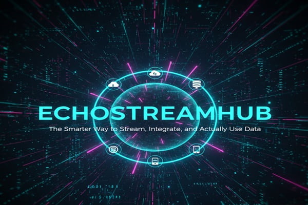 EchoStreamHub: The Smarter Way to Stream, Integrate, and Actually Use Data